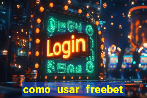 como usar freebet vai de bet